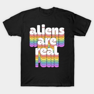 Aliens Are Real  \/\ Retro Typography Design T-Shirt